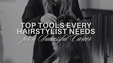 Top Tools Every Hairstylist Needs for a Successful Career